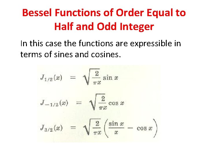 Bessel Functions of Order Equal to Half and Odd Integer In this case the Bessel Functions of Order Equal to Half and Odd Integer In this case the