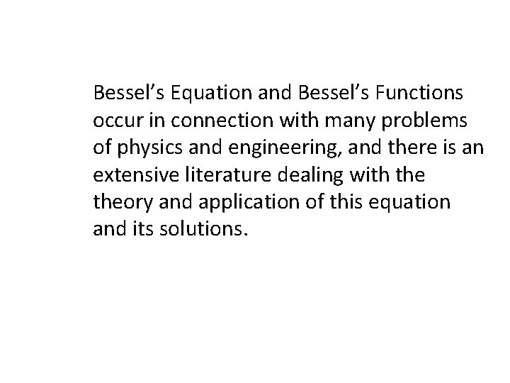 Bessel’s Equation and Bessel’s Functions occur in connection with many problems of physics and