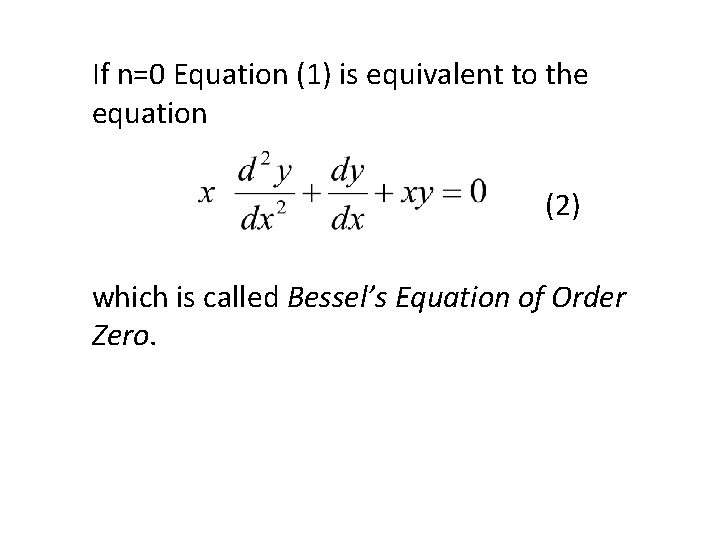 If n=0 Equation (1) is equivalent to the equation (2) which is called Bessel’s