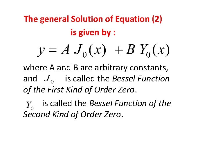 The general Solution of Equation (2) is given by : where A and B