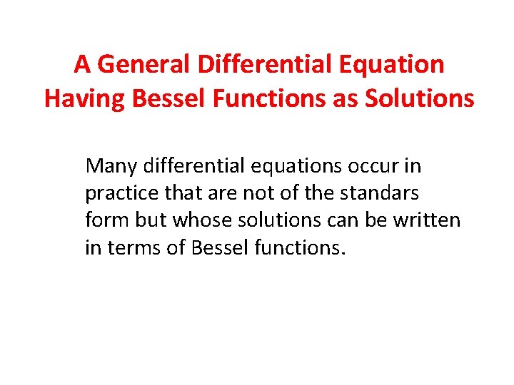 A General Differential Equation Having Bessel Functions as Solutions Many differential equations occur in A General Differential Equation Having Bessel Functions as Solutions Many differential equations occur in