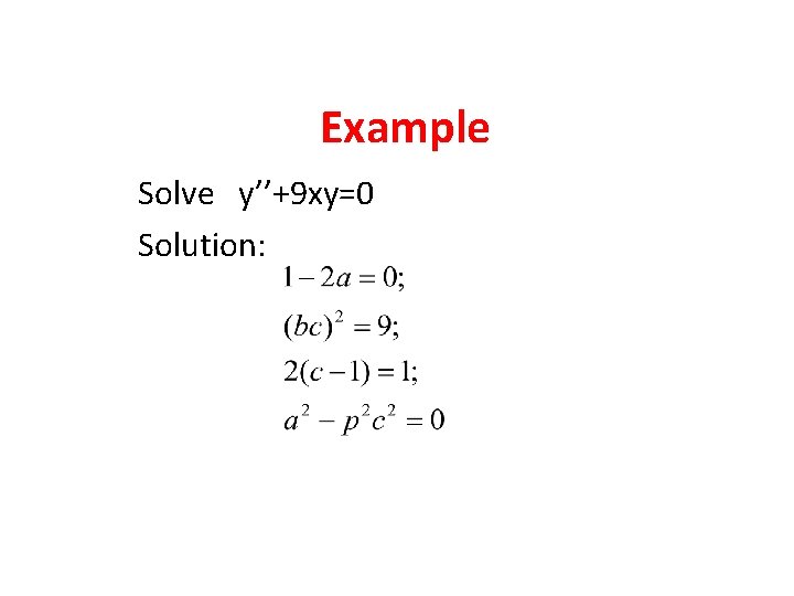 Example Solve y’’+9 xy=0 Solution: 