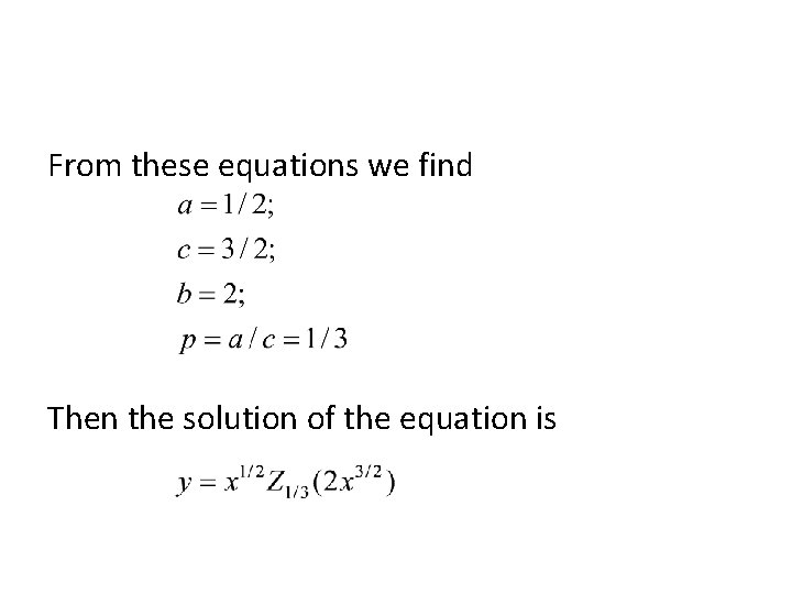 From these equations we find Then the solution of the equation is From these equations we find Then the solution of the equation is