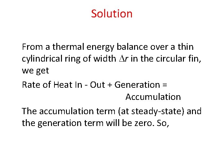 Solution From a thermal energy balance over a thin cylindrical ring of width Dr