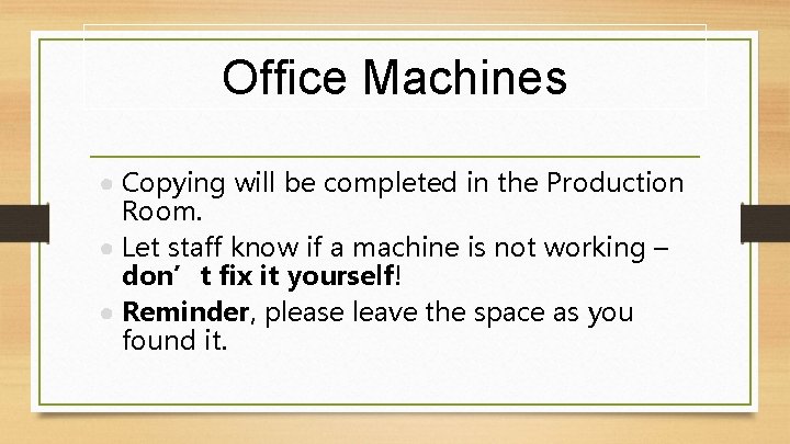 Office Machines ● Copying will be completed in the Production Room. ● Let staff