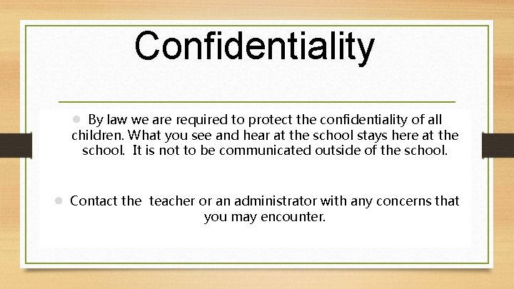 Confidentiality ● By law we are required to protect the confidentiality of all children.