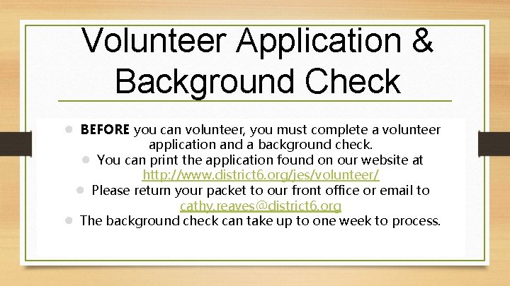 Volunteer Application & Background Check ● BEFORE you can volunteer, you must complete a