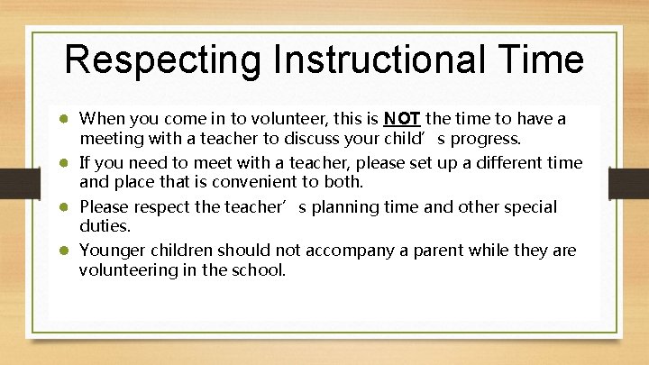 Respecting Instructional Time ● When you come in to volunteer, this is NOT the