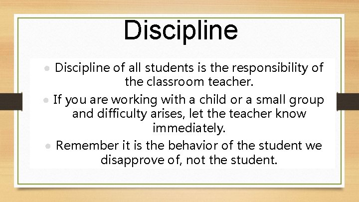 Discipline ● Discipline of all students is the responsibility of the classroom teacher. ●