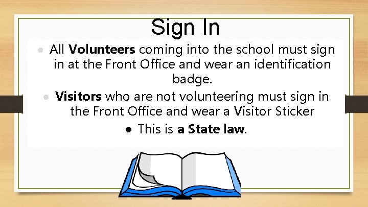 Sign In ● All Volunteers coming into the school must sign in at the