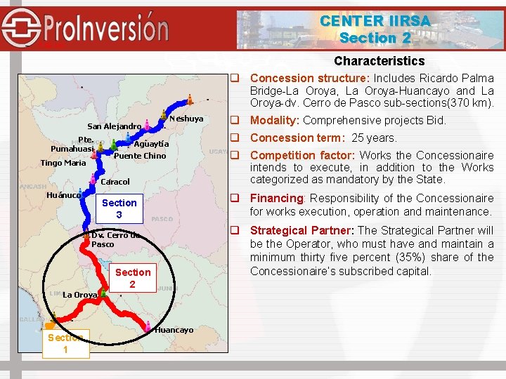 CENTER IIRSA Section 2 5. 92 km Characteristics q Concession structure: Includes Ricardo Palma