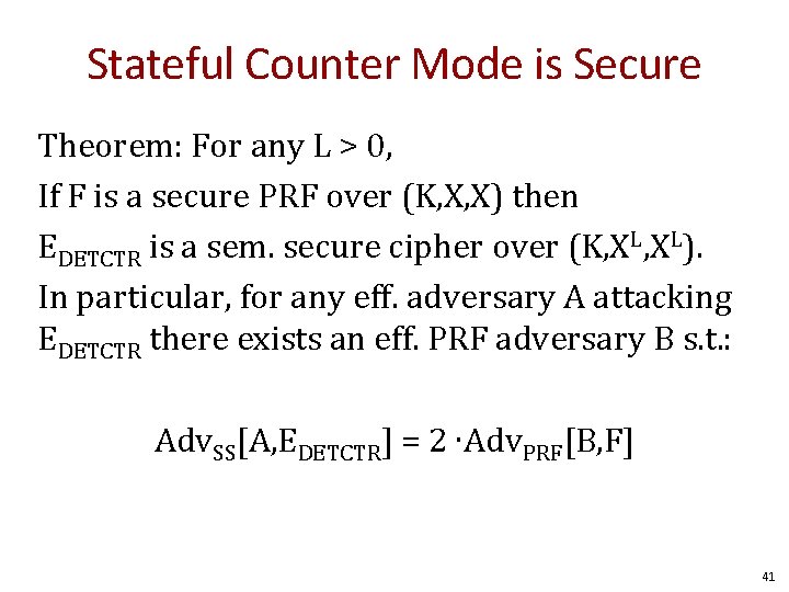 Stateful Counter Mode is Secure Theorem: For any L > 0, If F is