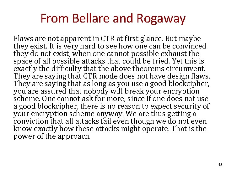 From Bellare and Rogaway Flaws are not apparent in CTR at first glance. But