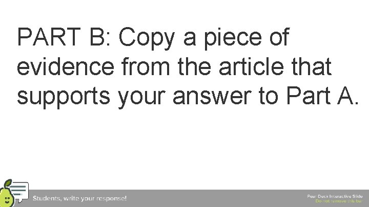 PART B: Copy a piece of evidence from the article that supports your answer