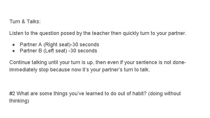 Turn & Talks: Listen to the question posed by the teacher then quickly turn