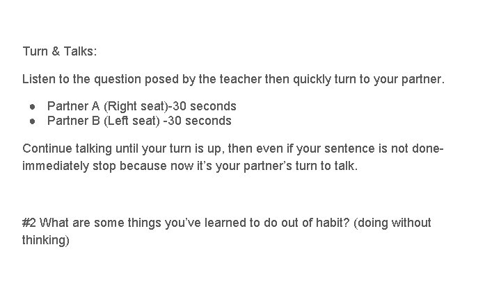 Turn & Talks: Listen to the question posed by the teacher then quickly turn