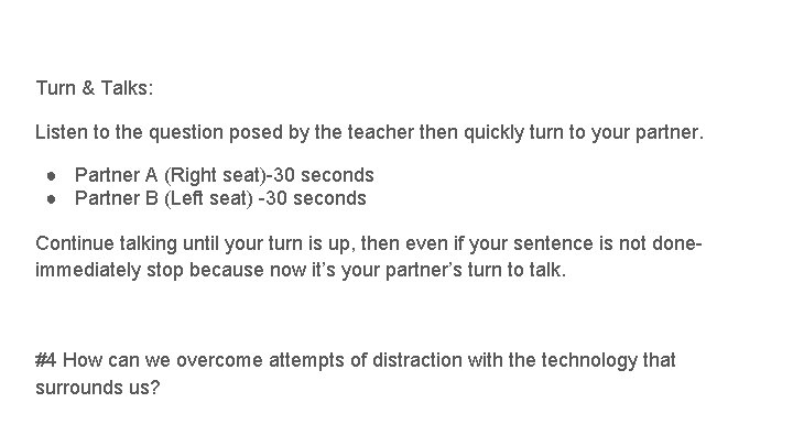 Turn & Talks: Listen to the question posed by the teacher then quickly turn