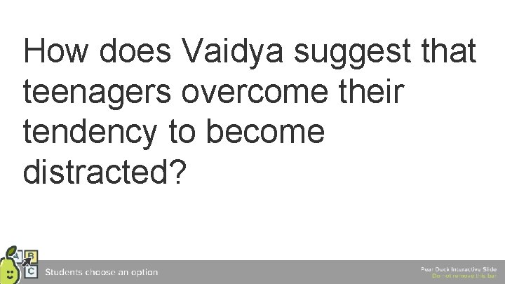 How does Vaidya suggest that teenagers overcome their tendency to become distracted? 