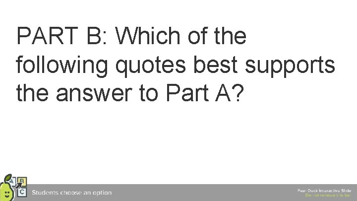 PART B: Which of the following quotes best supports the answer to Part A?