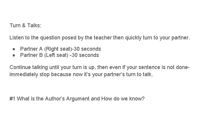 Turn & Talks: Listen to the question posed by the teacher then quickly turn