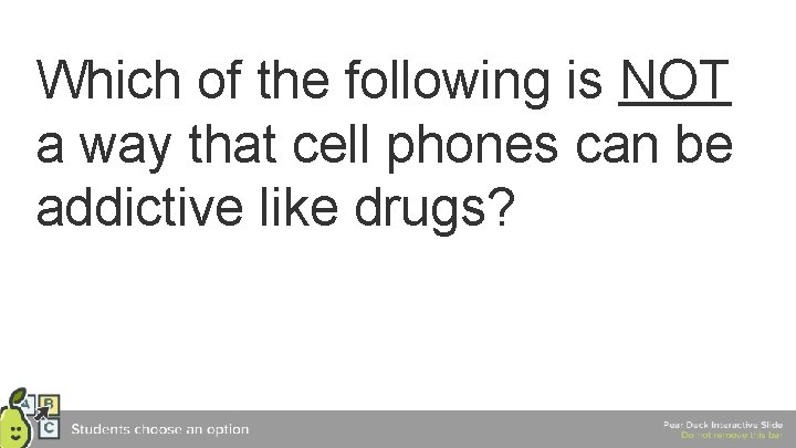 Which of the following is NOT a way that cell phones can be addictive