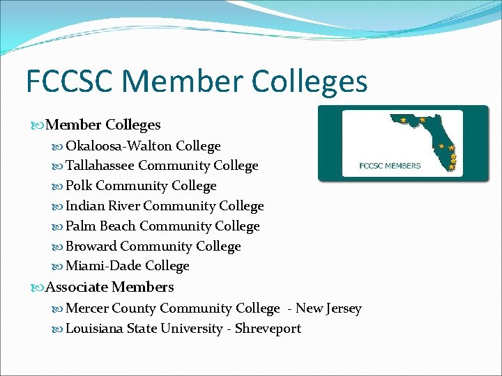 FCCSC Member Colleges Okaloosa-Walton College Tallahassee Community College Polk Community College Indian River Community