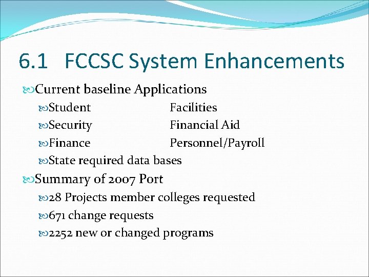 6. 1 FCCSC System Enhancements Current baseline Applications Student Facilities Security Financial Aid Finance