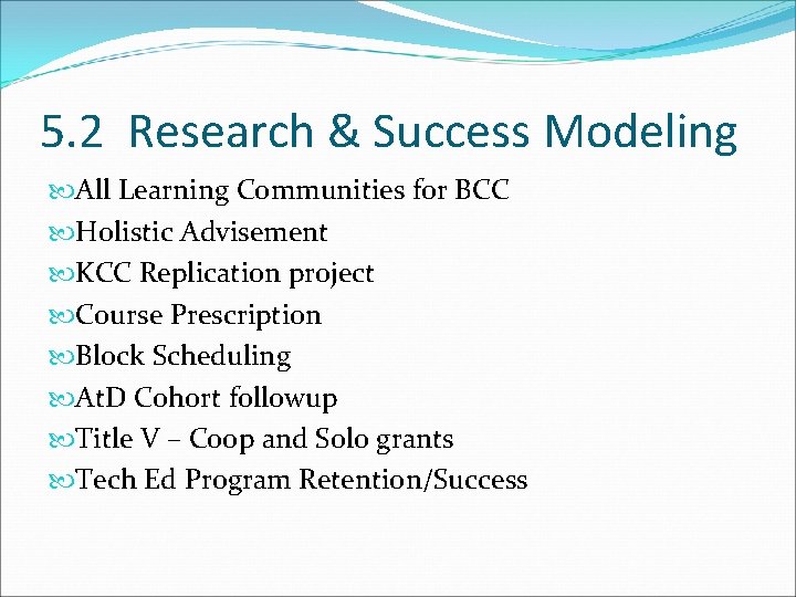 5. 2 Research & Success Modeling All Learning Communities for BCC Holistic Advisement KCC