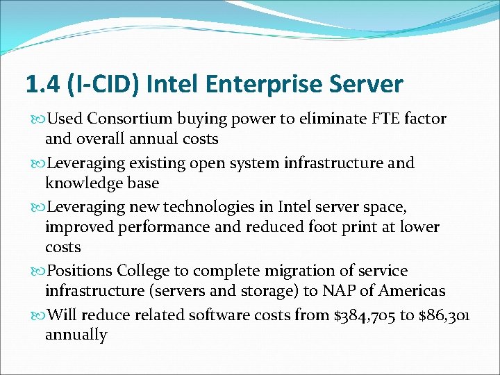 1. 4 (I-CID) Intel Enterprise Server Used Consortium buying power to eliminate FTE factor