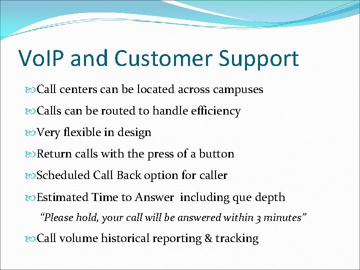 Vo. IP and Customer Support Call centers can be located across campuses Calls can