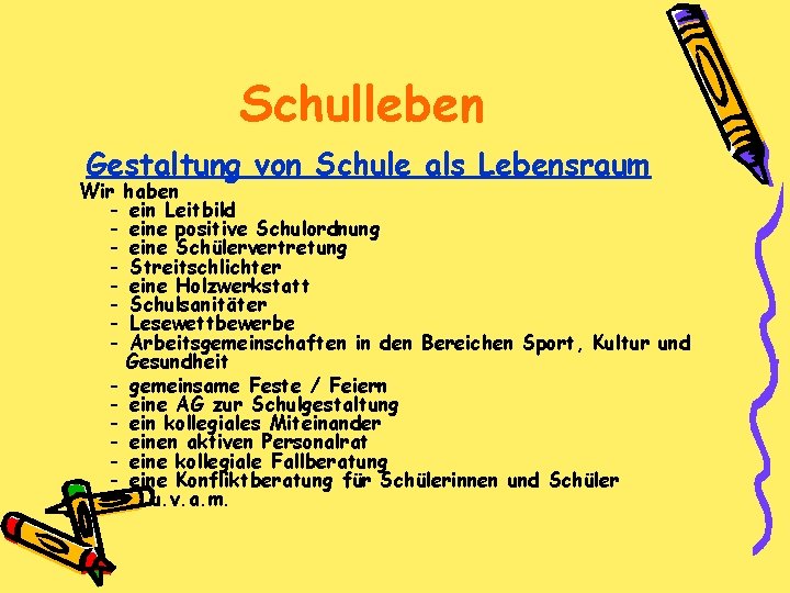 Schulleben Gestaltung von Schule als Lebensraum Wir haben - ein Leitbild - eine positive