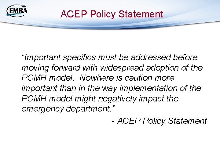 ACEP Policy Statement “Important specifics must be addressed before moving forward with widespread adoption