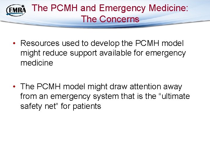 The PCMH and Emergency Medicine: The Concerns • Resources used to develop the PCMH