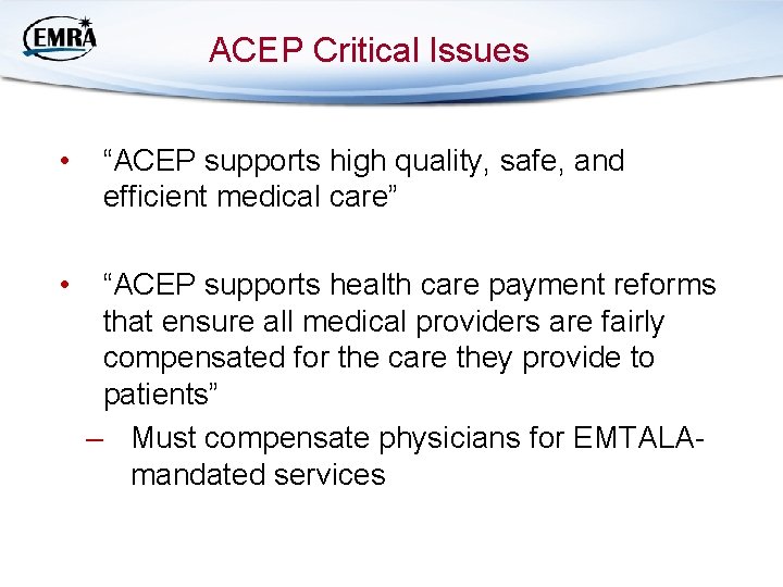 ACEP Critical Issues • • “ACEP supports high quality, safe, and efficient medical care”