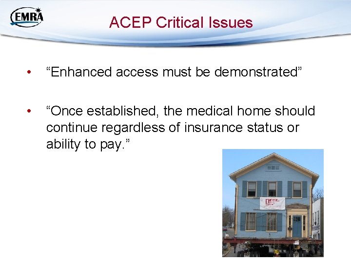 ACEP Critical Issues • “Enhanced access must be demonstrated” • “Once established, the medical