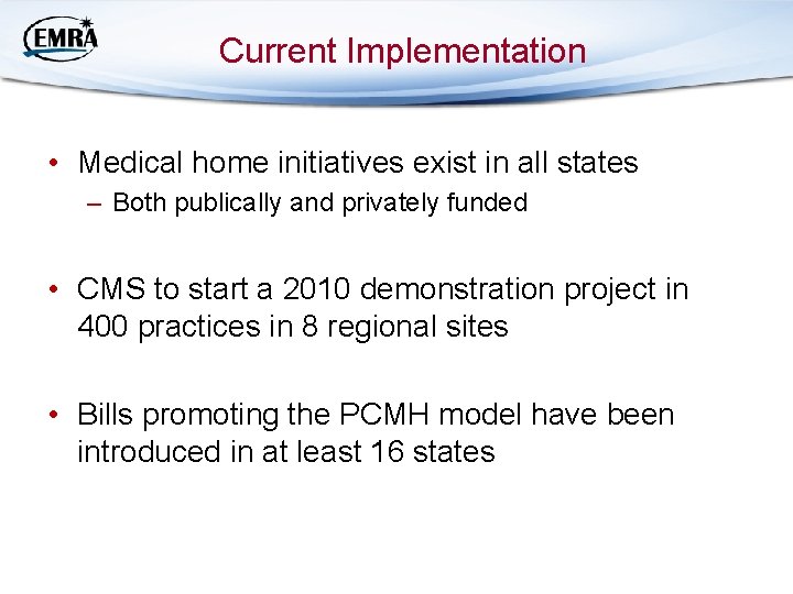 Current Implementation • Medical home initiatives exist in all states – Both publically and