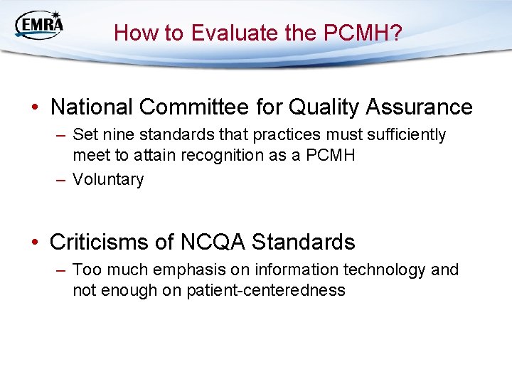 How to Evaluate the PCMH? • National Committee for Quality Assurance – Set nine