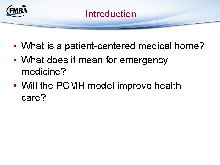 Introduction • What is a patient-centered medical home? • What does it mean for