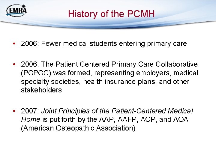 History of the PCMH • 2006: Fewer medical students entering primary care • 2006: