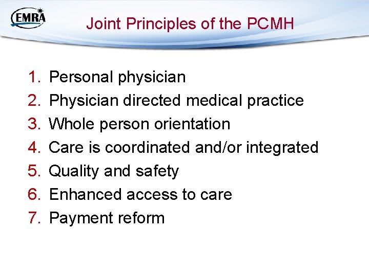 Joint Principles of the PCMH 1. 2. 3. 4. 5. 6. 7. Personal physician