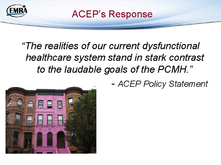 ACEP’s Response “The realities of our current dysfunctional healthcare system stand in stark contrast