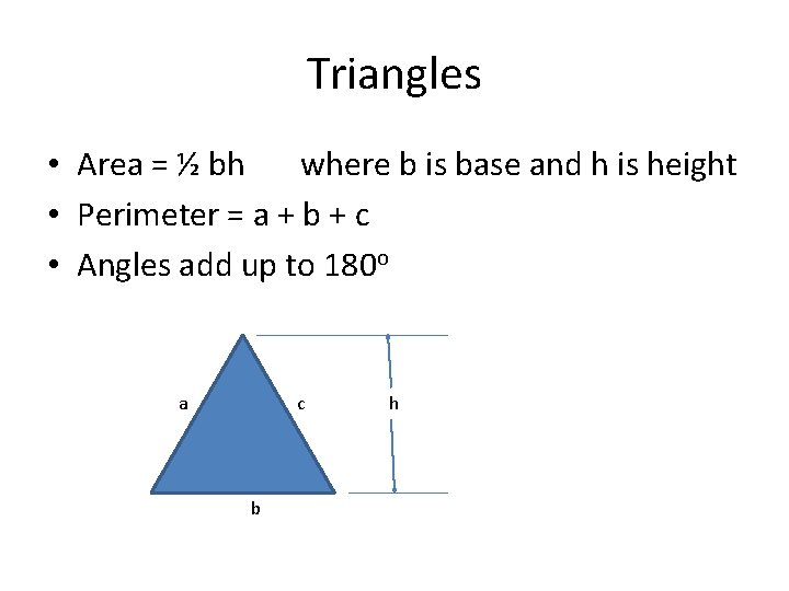 Triangles • Area = ½ bh where b is base and h is height