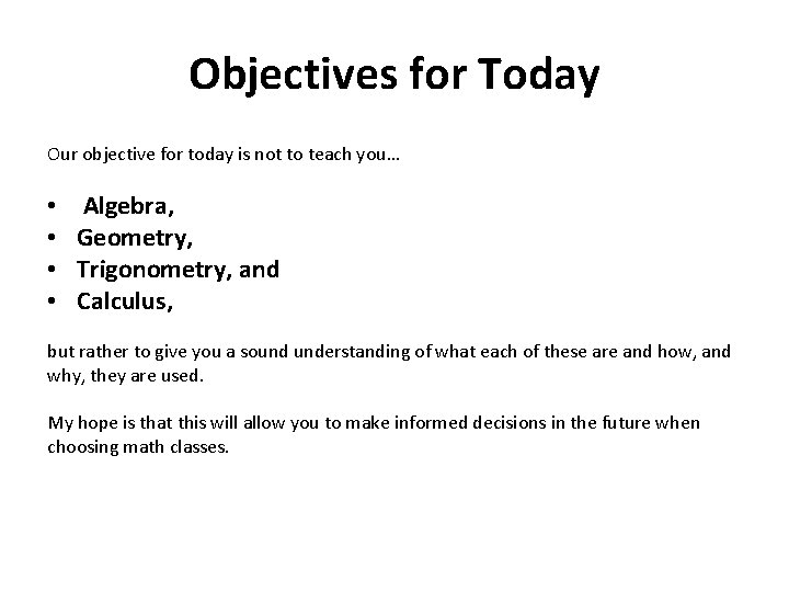 Objectives for Today Our objective for today is not to teach you… • •