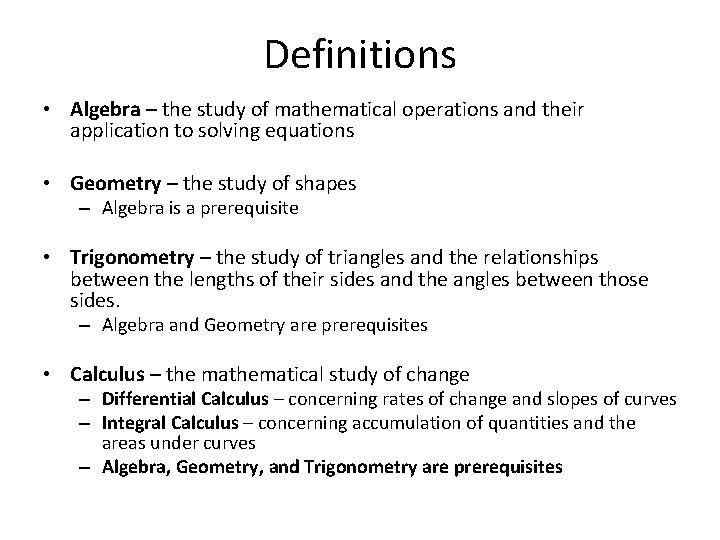 Definitions • Algebra – the study of mathematical operations and their application to solving