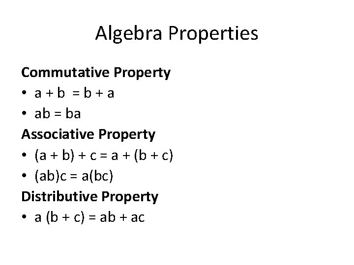 Algebra Properties Commutative Property • a + b = b + a • ab