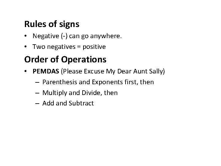 Rules of signs • Negative (-) can go anywhere. • Two negatives = positive