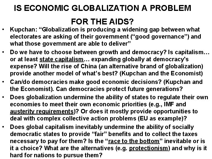 IS ECONOMIC GLOBALIZATION A PROBLEM FOR THE AIDS? • Kupchan: “Globalization is producing a