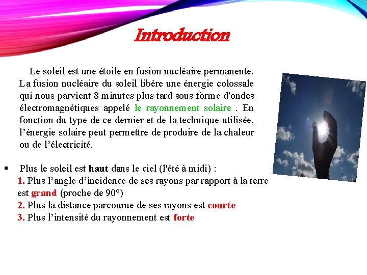 Introduction Le soleil est une étoile en fusion nucléaire permanente. La fusion nucléaire du