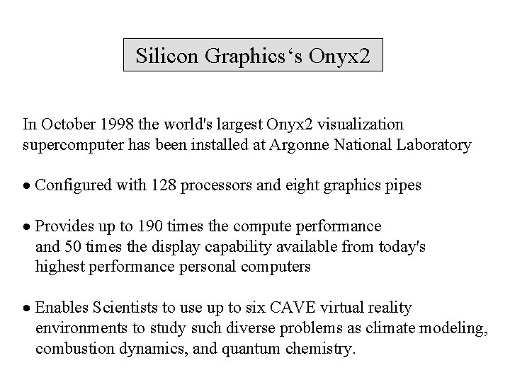 Silicon Graphics‘s Onyx 2 In October 1998 the world's largest Onyx 2 visualization supercomputer