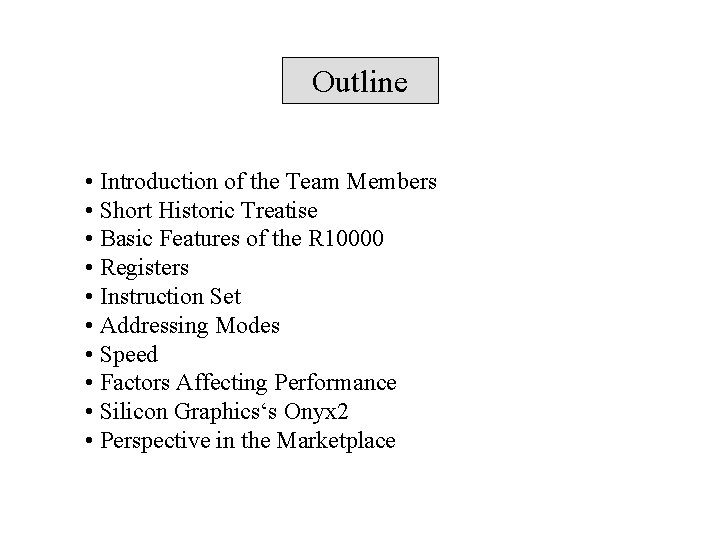 Outline • Introduction of the Team Members • Short Historic Treatise • Basic Features